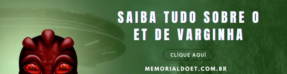 Banner Saiba tudo sobre o ET de Varginha Memorial 